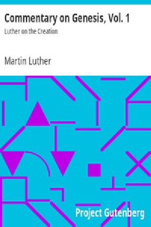 [Gutenberg 48193] • Commentary on Genesis, Vol. 1: Luther on the Creation